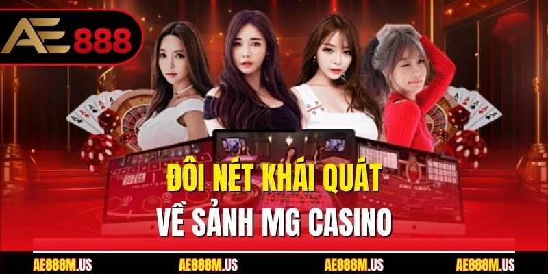 Đôi nét khái quát về sảnh MG casino