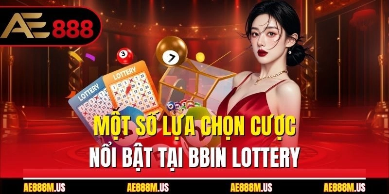 Một số lựa chọn cược nổi bật tại BBin Lottery