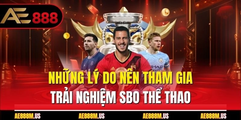 Những lý do nên tham gia trải nghiệm SBO thể thao