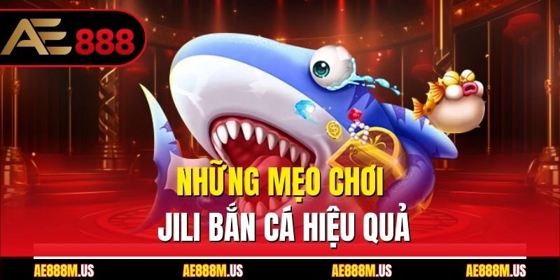 Những mẹo chơi Jili bắn cá hiệu quả