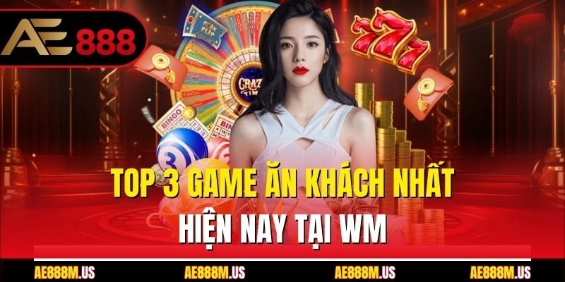Top 3 game ăn khách nhất hiện nay tại WM