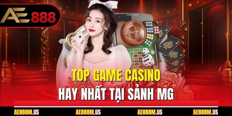 Top game casino hay nhất tại sảnh MG