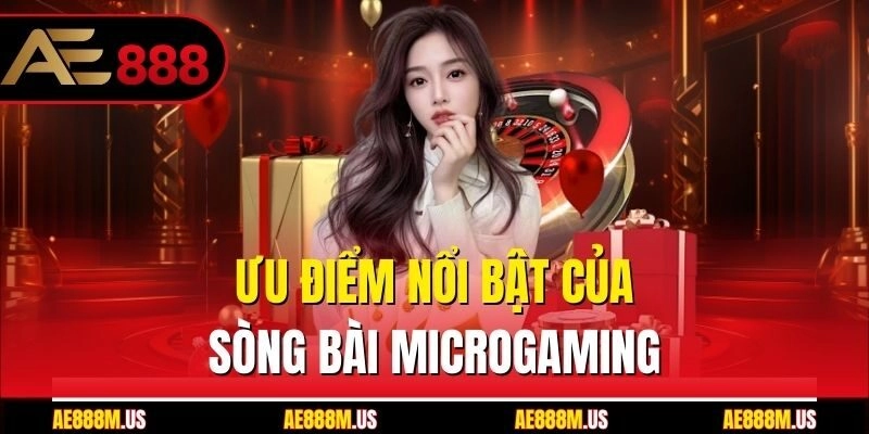 Ưu điểm nổi bật của sòng bài Microgaming